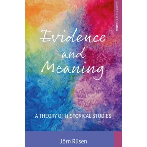 Evidence and Meaning: A Theory of Historical Studies