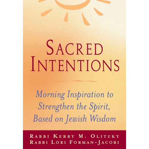 Sacred Intentions: Morning Inspiration to Strengthen the Spirit, Based on Jewish Wisdom