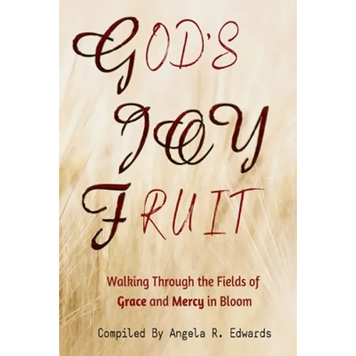 God's Joy Fruit: Walking Through the Fields of Grace and Mercy in Bloom