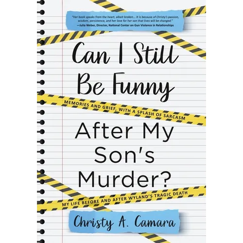 Can I Still Be Funny After My Son's Murder?: Memories and Grief, With a Splash of Sarcasm - My Life Before and After Wyland's Tragic Death