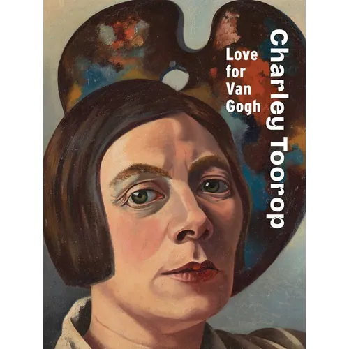 Charley Toorop: Love for Van Gogh