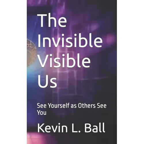 The Invisible Visible Us: See Ourselves as Others See You