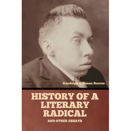 History of a literary radical, and other essays
