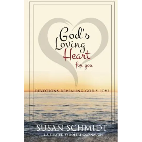 God's Loving Heart for You: Devotions Revealing God's Love