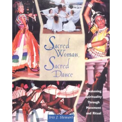 Sacred Woman, Sacred Dance: Awakening Spirituality Through Movement and Ritual