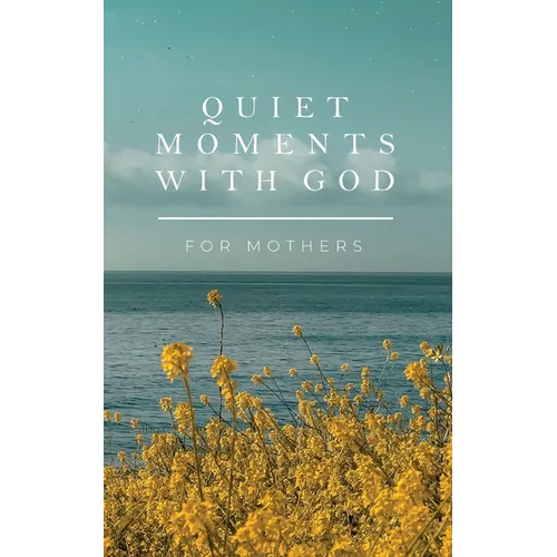 Quiet Moments with God for Mothers