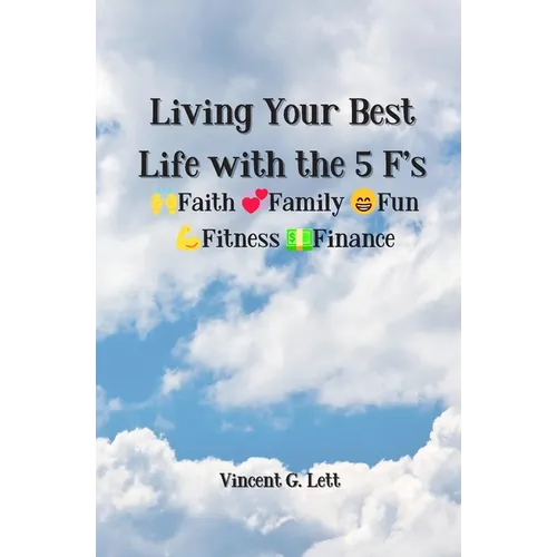 Living Your Best Life with the 5 F's: Faith; Family; Fun; Fitness; Finance
