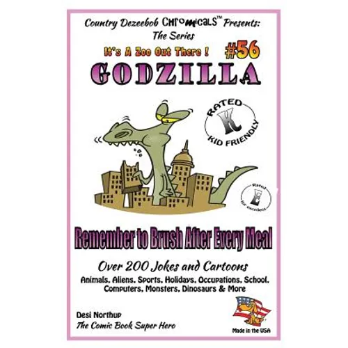 Godzilla - Remember to Brush After Every Meal - Over 200 Jokes + Cartoons - Animals, Aliens, Sports, Holidays, Occupations, School, Computers, Monster