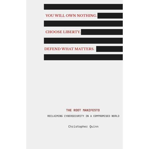The Root Manifesto: Reclaiming Cybersecurity in a Compromised World
