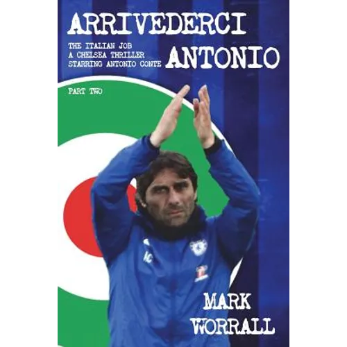 Arrivederci Antonio: The Italian Job. A Chelsea thriller starring Antonio Conte: part two