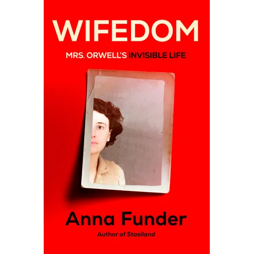 Wifedom: Mrs. Orwell's Invisible Life