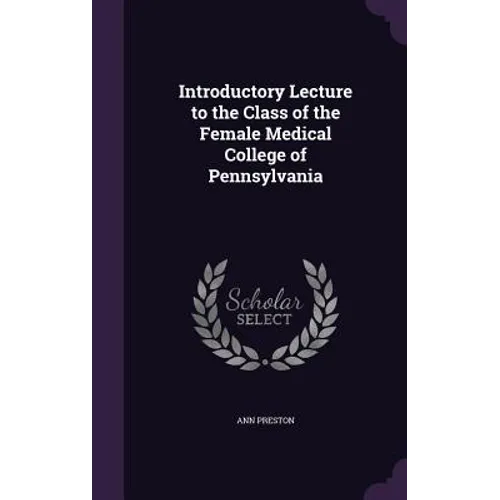Introductory Lecture to the Class of the Female Medical College of Pennsylvania