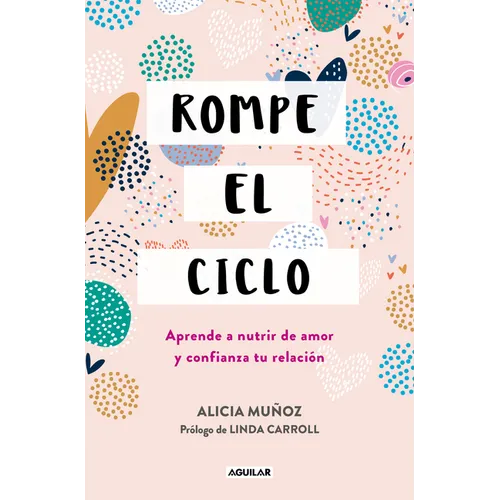 Rompe El Ciclo: Aprende a Nutrir de Amor Y Confianza Tu Relación / Stop Overthinking Your Relationship
