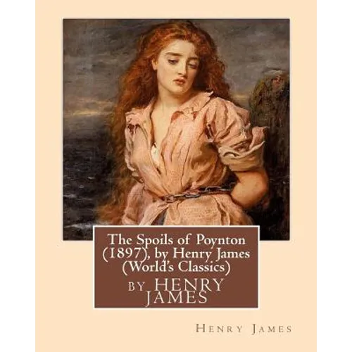 The Spoils of Poynton (1897), by Henry James (Oxford World's Classics)
