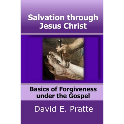 Salvation through Jesus Christ: Basics of Forgiveness under the Gospel