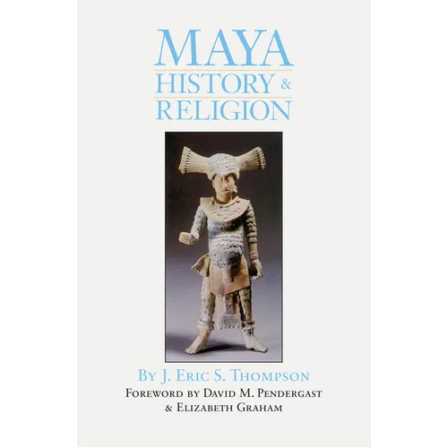 Maya History and Religion: Volume 99