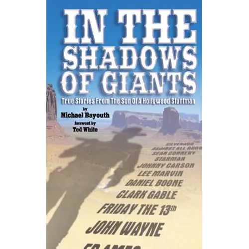 In The Shadows of Giants: True Stories From The Son of a Hollywood Stuntman
