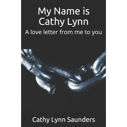My Name is Cathy Lynn: A love letter from me to you