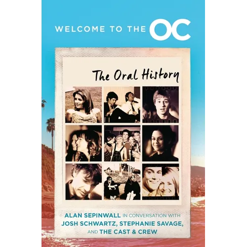 Welcome to the O.C.: The Oral History