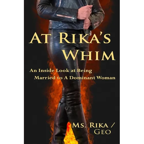 At Rika's Whim: An Inside Look at Being Married To A Dominant Woman