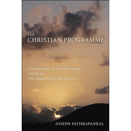 The Christian Programme: A Theological and Pastoral Study of the Sermon on the Mount
