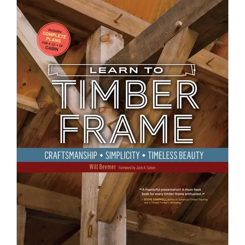 Learn to Timber Frame: Craftsmanship, Simplicity, Timeless Beauty