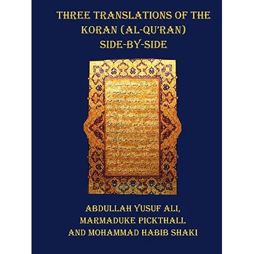 Three Translations of the Koran (Al-Qur'an) - Side by Side with Each Verse Not Split Across Pages