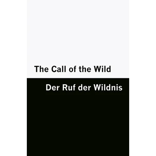 The Call of the Wild / Der Ruf der Wildnis [Bilingual Edition] - English & German
