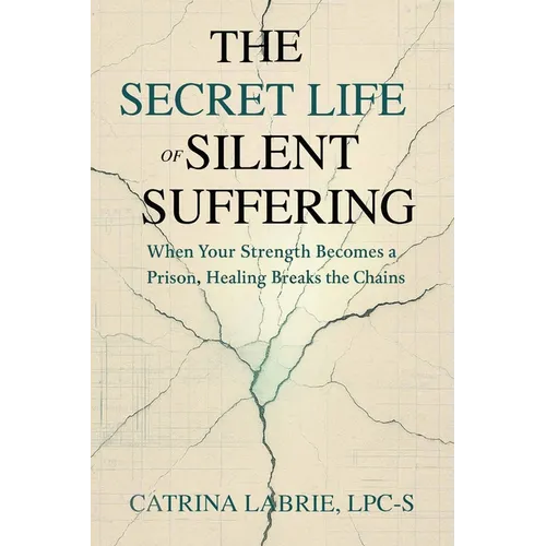 The Secret Life of Silent Suffering: When Strength Becomes and Prison, Healing Breaks the Chains