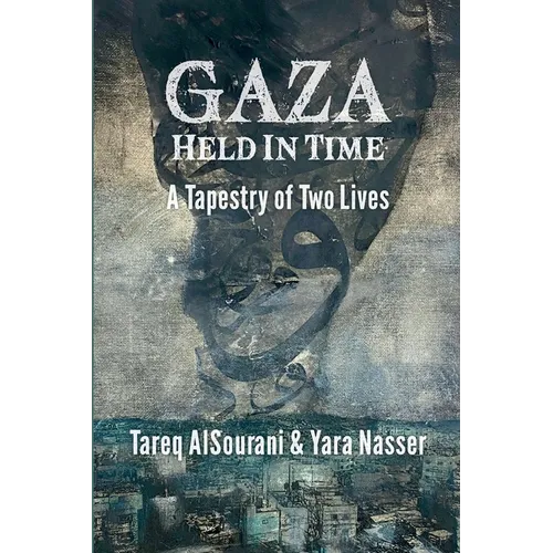 Gaza Held in Time: A Tapestery of Two Lives