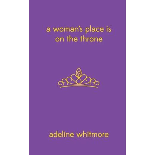 A Woman's Place Is On The Throne