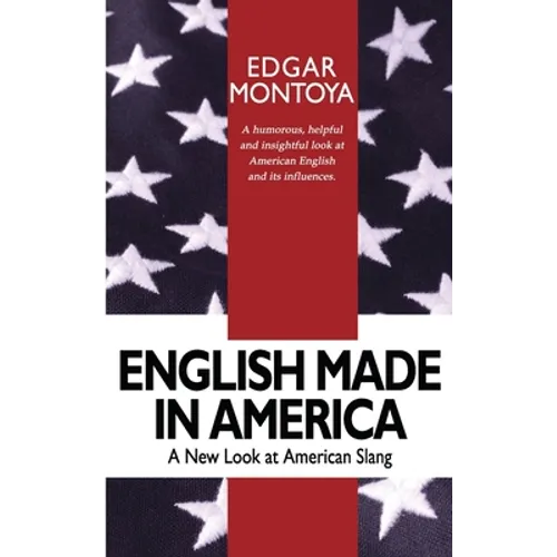 English Made in America: A Guide Through Everyday American English