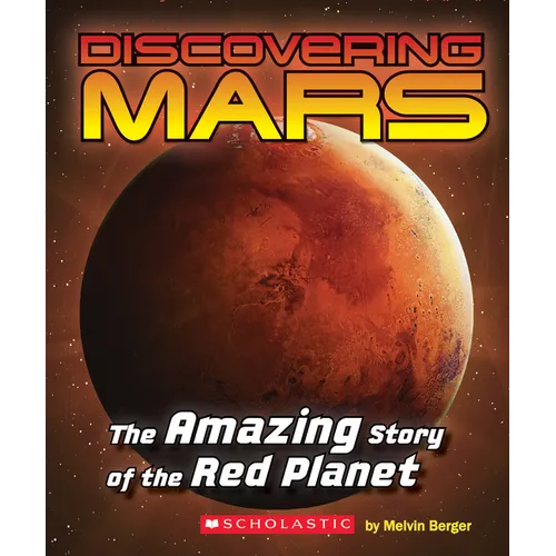Discovering Mars: The Amazing Story of the Red Planet