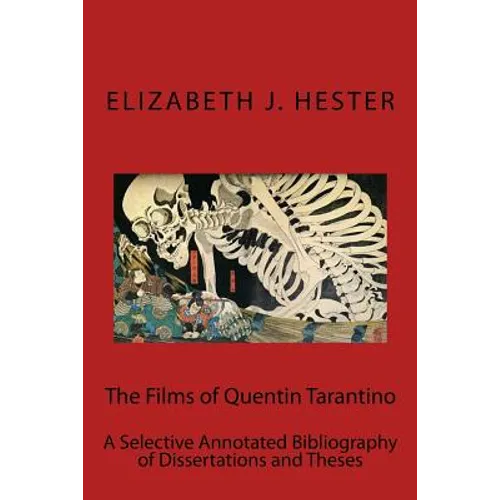 The Films of Quentin Tarantino: A Selective Annotated Bibliography of Dissertations and Theses