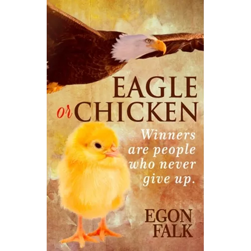 Eagle or Chicken: Winners are people who never give up