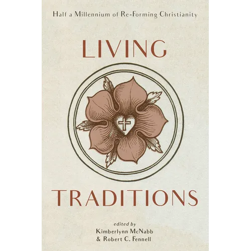 Living Traditions: Half a Millennium of Re-Forming Christianity