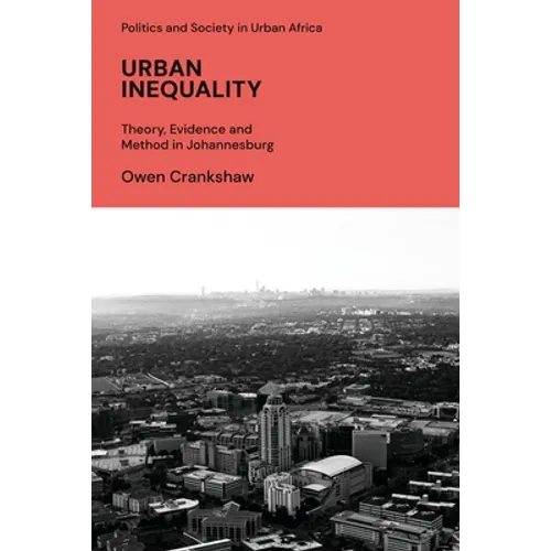 Urban Inequality: Theory, Evidence and Method in Johannesburg