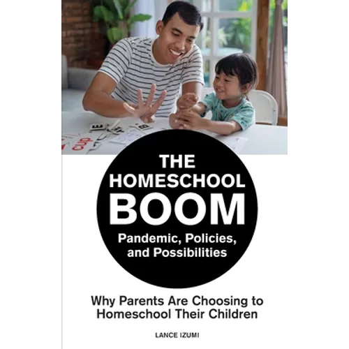 The Homeschool Boom: Pandemic, Policies, and Possibilities- Why Parents Are Choosing to Homeschool their Children