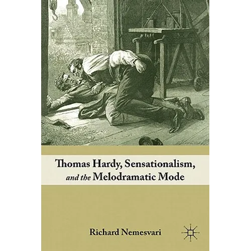 Thomas Hardy, Sensationalism, and the Melodramatic Mode
