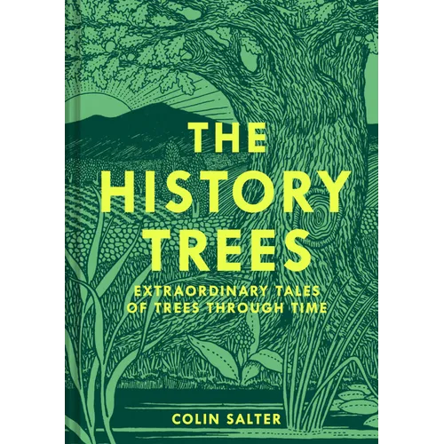 The History Trees: Extraordinary Tales of Trees Through Time