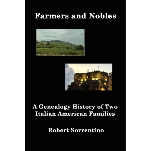 Farmers and Nobles: The Genealogy History of Two Italian American Families