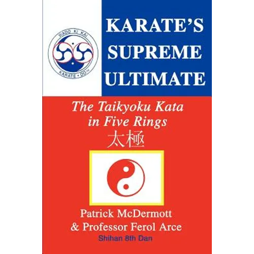 Karate's Supreme Ultimate: The Taikyoku Kata in Five Rings - Paperback