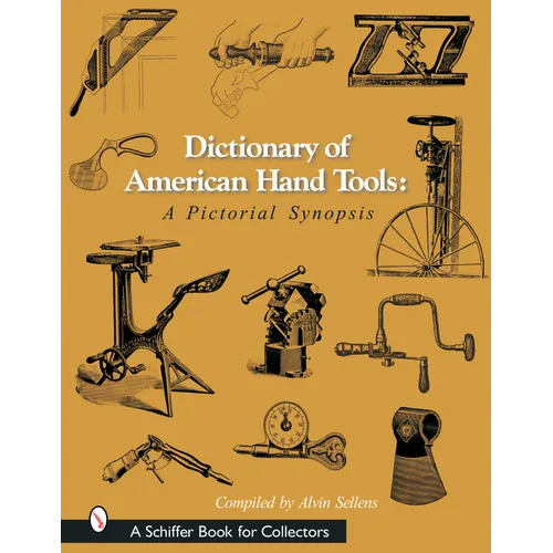 Dictionary of American Hand Tools: A Pictorial Synopsis