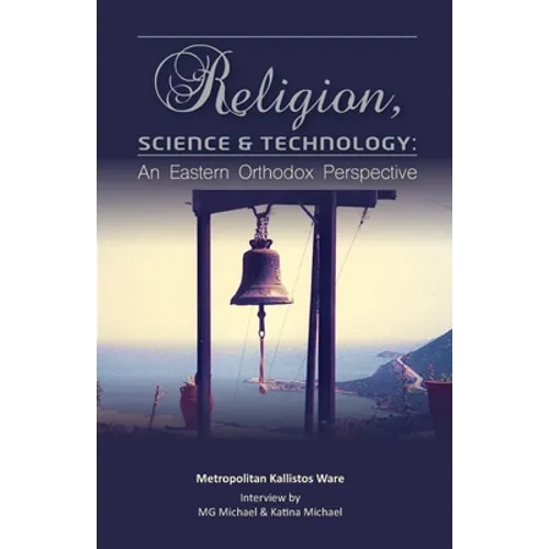 Religion, Science & Technology: An Eastern Orthodox Perspective
