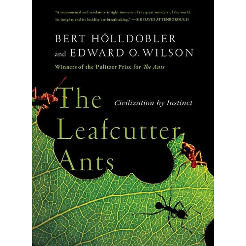 The Leafcutter Ants: Civilization by Instinct