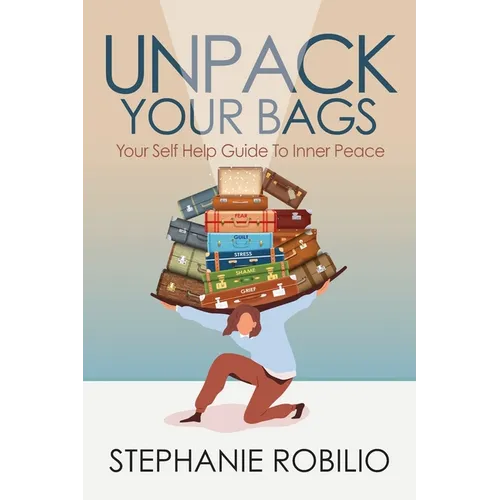 Unpack Your Bags, Your Self Help Guide To Inner Peace