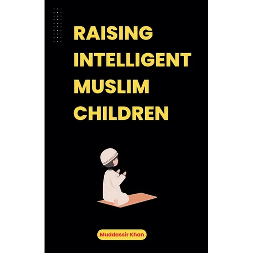 Raising Intelligent Muslim Children