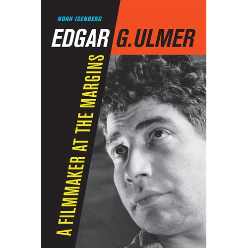 Edgar G. Ulmer: A Filmmaker at the Margins Volume 48