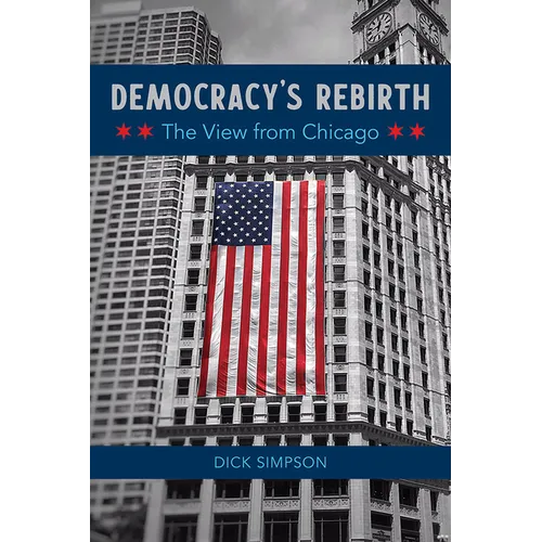 Democracy's Rebirth: The View from Chicago