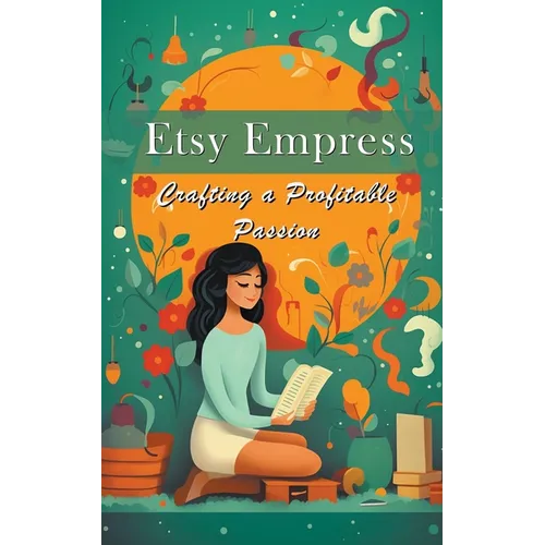 Etsy Empress: Crafting a Profitable Passion